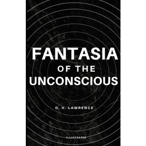 Fantasia Of The Unconscious Illustrated Paperback Independently