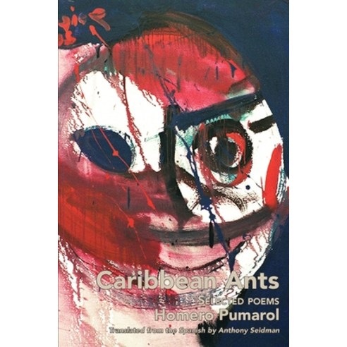 Caribbean Ants: Selected Poems of Homero Pumarol Paperback, Spuyten Duyvil