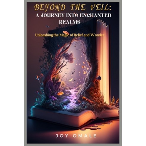 영문도서 Beyond the Veil A Journey into Enchanted Realms Unleashing the