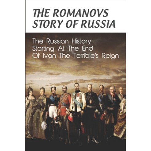 영문도서 The Romanovs Story Of Russia The Russian History Starting At