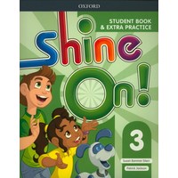 Shine On! 3 (Student Book&Extra Practice), OXFORD