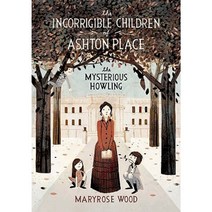 The Incorrigible Children of Ashton Place: Book I: The Mysterious Howling Hardcover, Balzer & Bray/Harperteen