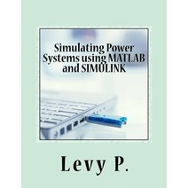 Simulating Power Systems Using MATLAB and Simulink Paperback, Createspace Independent Publishing Platform