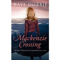 Mackenzie Crossing Paperback, Kaye Dobbie, English, 9780648937197