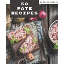 50 Pate Recipes: Happiness is When You Have a Pate Cookbook! Paperback, Independently Published, English, 9798570984936