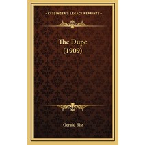 The Dupe (1909) Hardcover, Kessinger Publishing