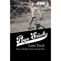 (영문도서) Pogo Stick: My blessed life--despite polio Paperback, Louis Tita Jr, English, 9781952481376