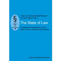 The State of Law: Comparative Perspectives on the Rule of Law in Germany and Vietnam Paperback, Dusseldorf University Press
