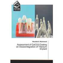 Assessment of CaCO3 Coating on Osseointegration of Titanium lmplant Paperback, Noor Publishing