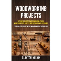 (영문도서) Woodworking Projects: Ultimate Guide to Woodworking Tools Workshop Tips Safety Precautions ... Paperback, Chris David, English, 9781774859117