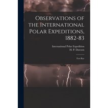 (영문도서) Observations of the International Polar Expeditions 1882-83 [microform]: Fort Rae Paperback, Legare Street Press, English, 9781013911330