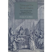 (영문도서) Virtue and the Veil of Illusion: Generic Innovation and the Pedagogical Project in Eighteenth... Hardcover, Stanford University Press, English, 9780804718653