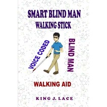 (영문도서) Smart Blind Man Walking Stick: Voice Coded Blind Man Walking Stick Paperback, Independently Published, English, 9798848822670