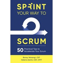 (영문도서) Sprint Your Way to Scrum: 50 Practical Tips to Accelerate Your Scrum Paperback, 5d Vision Publishing, English, 9780998985466