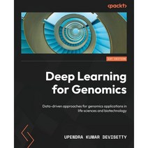 Deep Learning for Genomics : Data-driven approaches for genomics applications in life s..., Packt Publishing