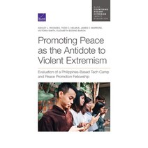 Promoting Peace as the Antidote to Violent Extremism: Evaluation of a Philippines-Based Tech Camp an... Paperback, RAND Corporation