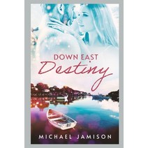 Down East Destiny: Finding Love on the Maine Coast Paperback, Independently Published, English, 9798671579901