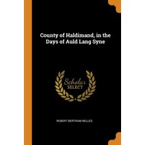 (영문도서) County of Haldimand in the Days of Auld Lang Syne Paperback, Franklin Classics, English, 9780342794225