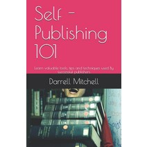(영문도서) Self - Publishing 101: Learn valuable tools tips and techniques used By successful publishers Paperback, Independently Published, English, 9798573353869