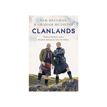 Clanlands:Whisky Warfare and a Scottish Adventure Like No Other, Quercus Books, English, 9781529342000