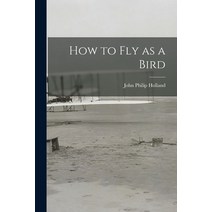 (영문도서) How to fly as a Bird Paperback, Legare Street Press, English, 9781018143712