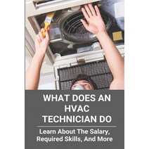 What Does An HVAC Technician Do: Learn About The Salary Required Skills And More: Hvac Technician ... Paperback, Independently Published, English, 9798718823400