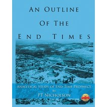 An Outline of the End Times: Analytical Study of End-Time Prophecy Paperback, Pageturner, Press and Media