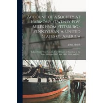 (영문도서) Account of a Society at Harmony (twenty Five Miles From Pittsburg) Pennsylvania United Sta... Paperback, Legare Street Press, English, 9781015324114