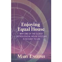 (영문도서) Enjoying Equal House Why One of the Oldest Astrological House Systems is so Easy to Use Paperback, Future Path Publishing, English, 9798215678138