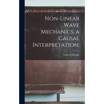(영문도서) Non-linear Wave Mechanics a Causal Interpretation; Hardcover, Hassell Street Press, English, 9781013485718