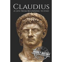 Claudius: A Life From Beginning to End Paperback, Independently Published, English, 9781798126639