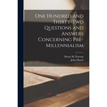 (영문도서) One Hundred and Thirty-two Questions and Answers Concerning Pre-millennialism [microform] Paperback, Legare Street Press, English, 9781013475023
