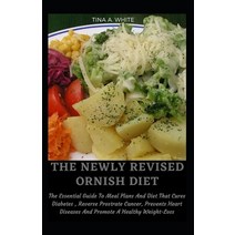 (영문도서) The Newly Revised Ornish Diet: The Essential Guide To Meal Plans And Diet That Cures Diabetes... Paperback, Independently Published, English, 9798537761129