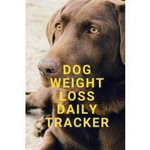 Dog Weight Loss Daily Tracker: Help Your Dog Lose Weight in 3 Months with Food Fitness and Fasting