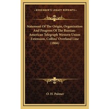 Statement Of The Origin Organization And Progress Of The Russian-American Telegraph Western Union E... Hardcover, Kessinger Publishing