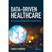 Data-Driven Healthcare: How Analytics and Bi Are Transforming the Industry Hardcover, Wiley
