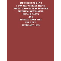 (영문도서) TM 9-2320-272-24P-2 5 Ton M939 Series Truck Direct and General Support Maintenance Manual Rep... Paperback, Ocotillo Press, English, 9781954285705