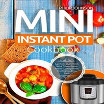 Paperback Mini Instant Pot Cookbook: Superfast 3-Quart Models Electric Pressure Cooker Recipes - Co, 1