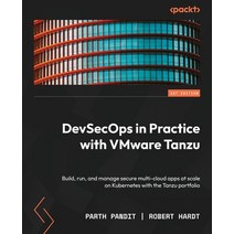 (영문도서) DevSecOps in Practice with VMware Tanzu: Build run and manage secure multi-cloud apps at sc... Paperback, Packt Publishing, English, 9781803241340