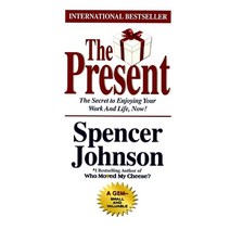 The Present:The Gift that Makes You Happy and Successful at Work and in Life, Doubleday, The Present