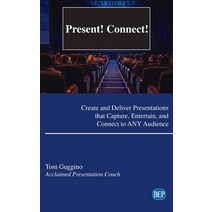 (영문도서) Present! Connect!: Create and Deliver Presentations that Capture Entertain and Connect to A... Hardcover, Business Expert Press, English, 9781637423684