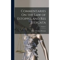 (영문도서) Commentaries On the Law of Estoppel and Res Judicata; Volume 1 Hardcover, Legare Street Press, English, 9781016832236