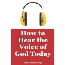 (영문도서) How to Hear the Voice of God Today Paperback, Independently Published, English, 9798353691822