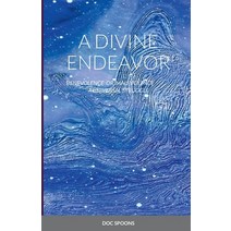 (영문도서) A Divine Endeavor - Benevolence or Malevolence: A Universal Struggle Paperback, Lulu.com, English, 9781387647774
