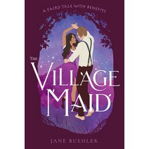 (영문도서) The Village Maid: A Fairy Tale with Benefits Paperback, Jane Buehler, English, 9781957350004