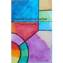 (영문도서) Painfree Guiltfree Fearfree Paperback, Devotees of Sri Sri Ravi Sh..., English, 9789395766746