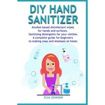 DIY Hand Sanitizer: Alcohol-based disinfectant wipes for hands and surfaces Sanitizing detergents fo... Paperback, Independently Published