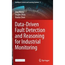 (영문도서) Data-Driven Fault Detection and Reasoning for Industrial Monitoring Hardcover, Springer, English, 9789811680434