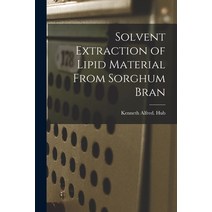 (영문도서) Solvent Extraction of Lipid Material From Sorghum Bran Paperback, Hassell Street Press, English, 9781015173781
