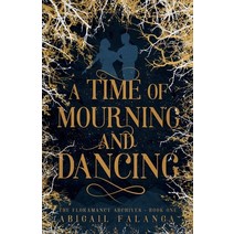 A Time of Mourning and Dancing: The Floramancy Archives - Book One Paperback, Independently Published, English, 9798685146939
